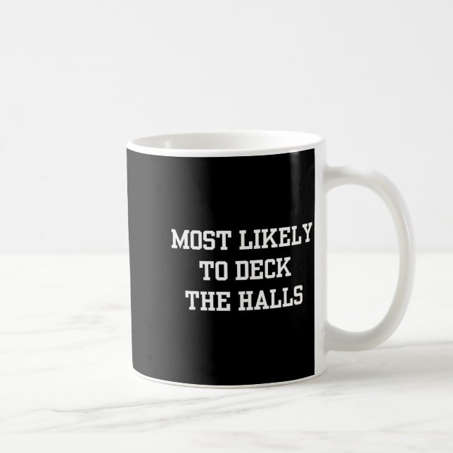 Most Likely To Deck The Halls Christmas Funny  Kaffeetasse (Rechts)