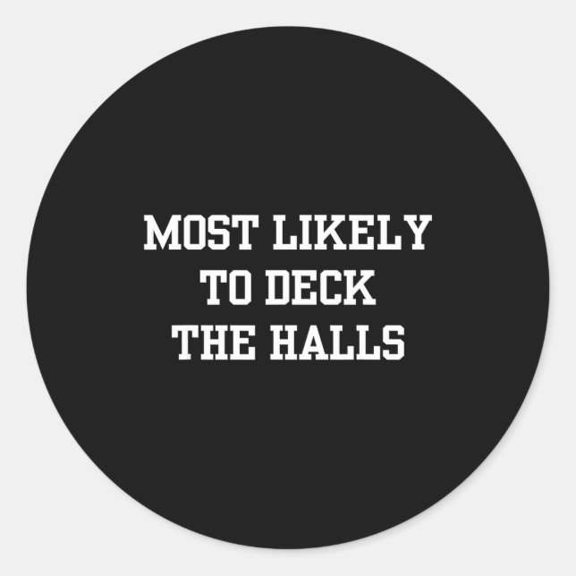 Most Likely To Deck The Halls Christmas Funny  Runder Aufkleber (Vorderseite)