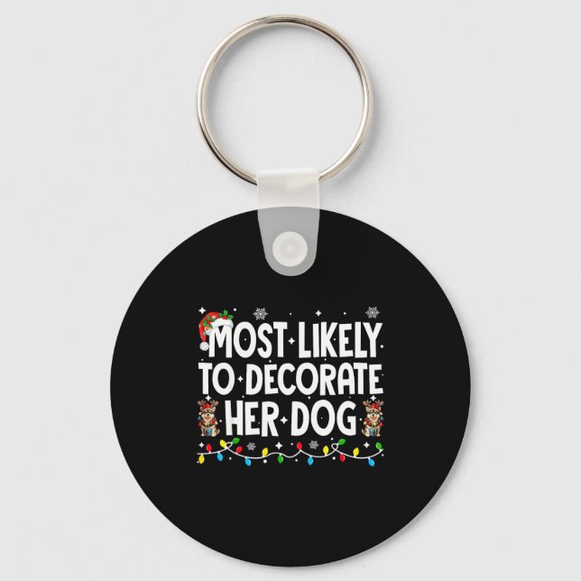 Most Likely To Decorate Her Dog Christmas Xmas Men Schlüsselanhänger (Vorderseite)