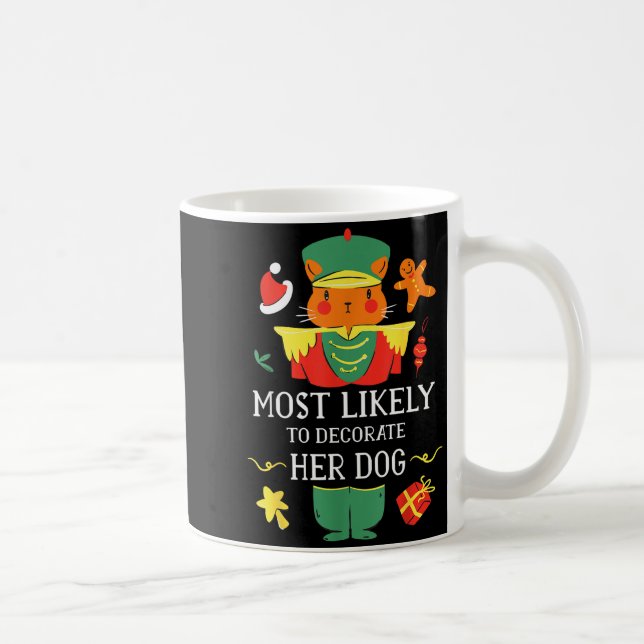 Most Likely To Decorate Her Dog Nutcracker Christm Kaffeetasse (Rechts)
