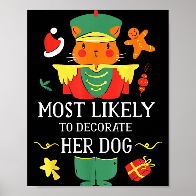 Most Likely To Decorate Her Dog Nutcracker Christm Poster (Vorne)