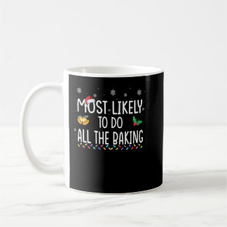 Most Likely To Do All The Baking Family Xmas Holid Kaffeetasse