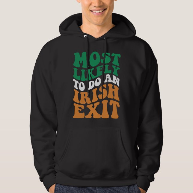 Most Likely To Do An Irish Exit  Apparel Groovy Hoodie (Vorderseite)