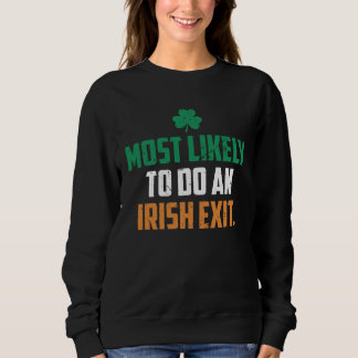 Most Likely To Do An Irish Exit  Apparel Vintage   Sweatshirt