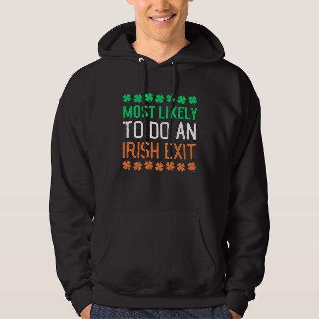 Most Likely To Do An Irish Exit St Patrick's Day C Hoodie (Vorderseite)