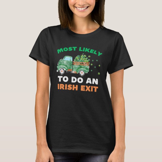 Most Likely To Do An Irish Exit  St Patricks Day R T-Shirt (Vorderseite)