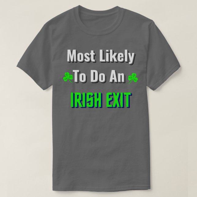 Most Likely to do an Irish Exit T-Shirt (Design vorne)