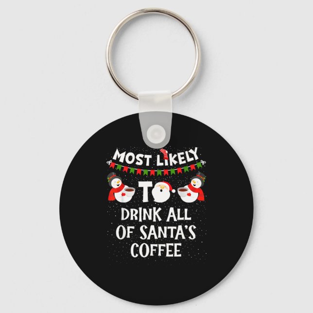 Most Likely To Drink All Of Santas Coffee Snowman  Schlüsselanhänger (Vorderseite)