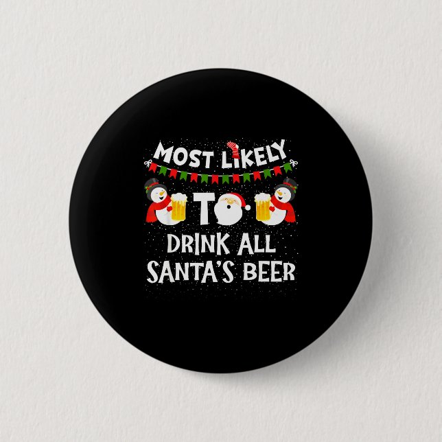 Most Likely To Drink All Santas Beer Funny Christm Button (Vorderseite)