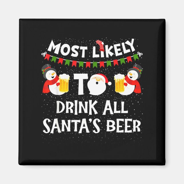 Most Likely To Drink All Santas Beer Funny Christm Magnet (Vorne)