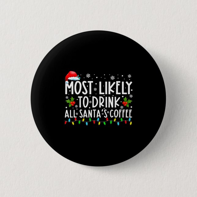 Most Likely To Drink All Santas Coffee Christmas  Button (Vorderseite)