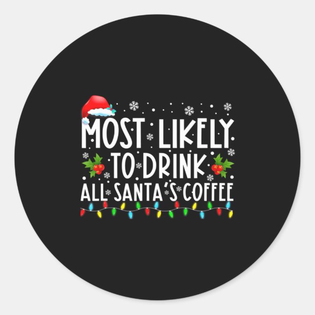 Most Likely To Drink All Santas Coffee Christmas  Runder Aufkleber (Vorderseite)