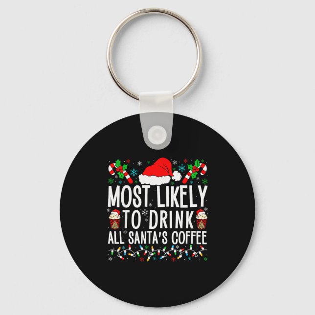 Most Likely To Drink All Santa's Coffee Matching F Schlüsselanhänger (Vorderseite)
