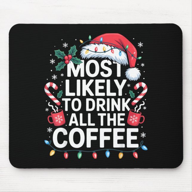 Most Likely To Drink All The Coffee Funny Christma Mousepad (Vorne)