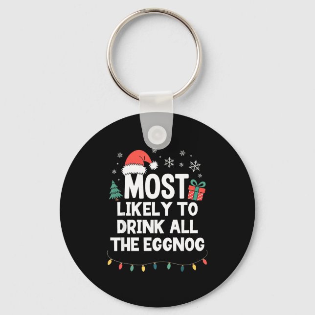 Most Likely To Drink All The Eggnog Christmas Funn Schlüsselanhänger (Vorderseite)