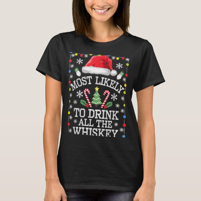 Most Likely To Drink All The Whiskey Funny Christm T-Shirt (Vorderseite)