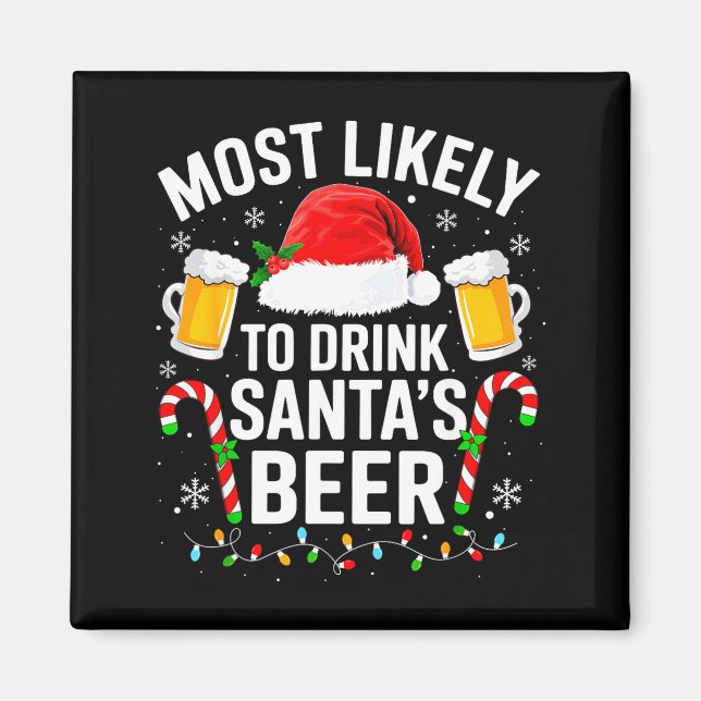 Most Likely To Drink Santa's Beer Funny Drinking C Magnet (Vorne)
