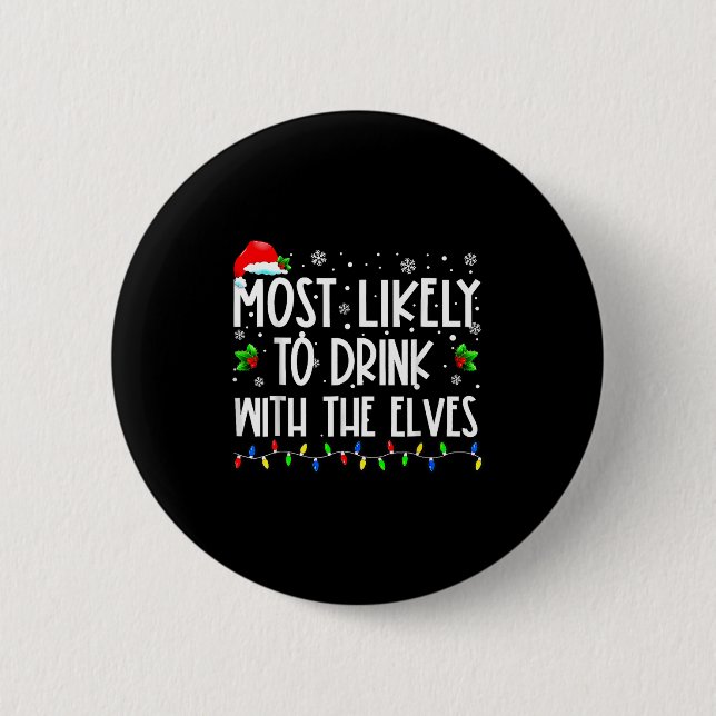 Most Likely To Drink With The Elves Elf Christmas  Button (Vorderseite)