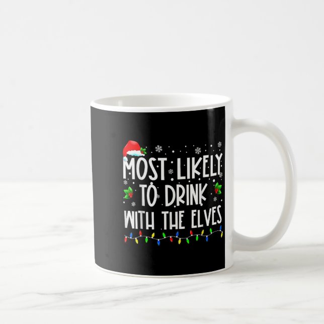 Most Likely To Drink With The Elves Elf Christmas  Kaffeetasse (Rechts)