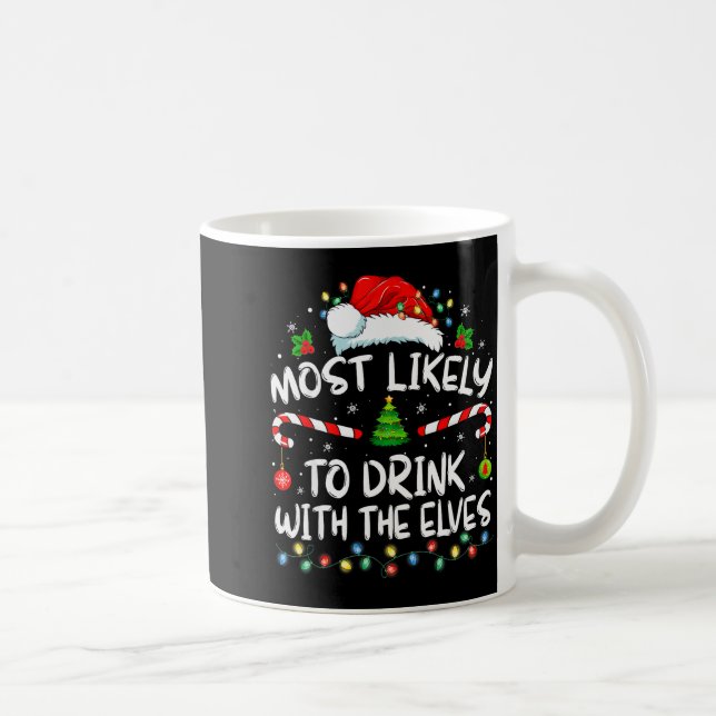 Most Likely To Drink With The Elves Elf Drinking C Kaffeetasse (Rechts)