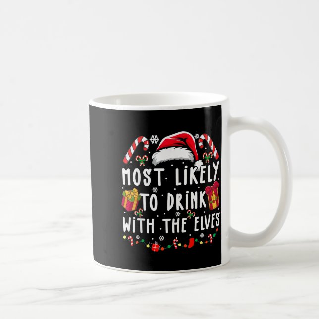 Most Likely To Drink With The Elves Elf Drinking C Kaffeetasse (Rechts)