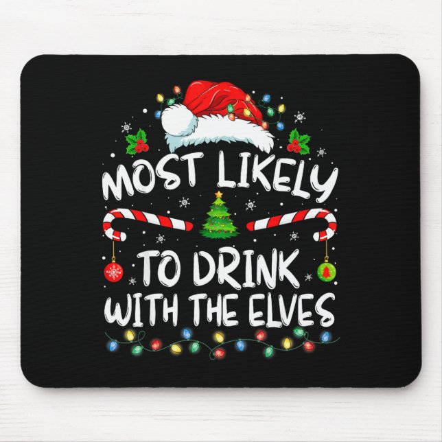 Most Likely To Drink With The Elves Elf Drinking C Mousepad (Vorne)