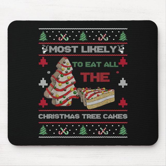 Most Likely To Eat All The Christmas Tree Cakes De Mousepad (Vorne)