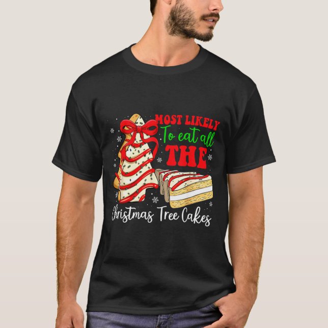 Most Likely To Eat All The Christmas Tree Cakes Fu T-Shirt (Vorderseite)