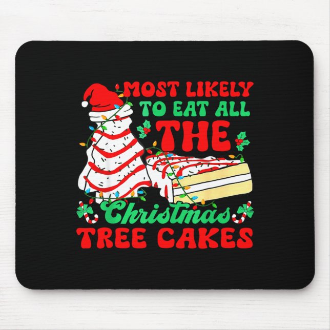 Most Likely To Eat All The Christmas Tree Cakes -  Mousepad (Vorne)