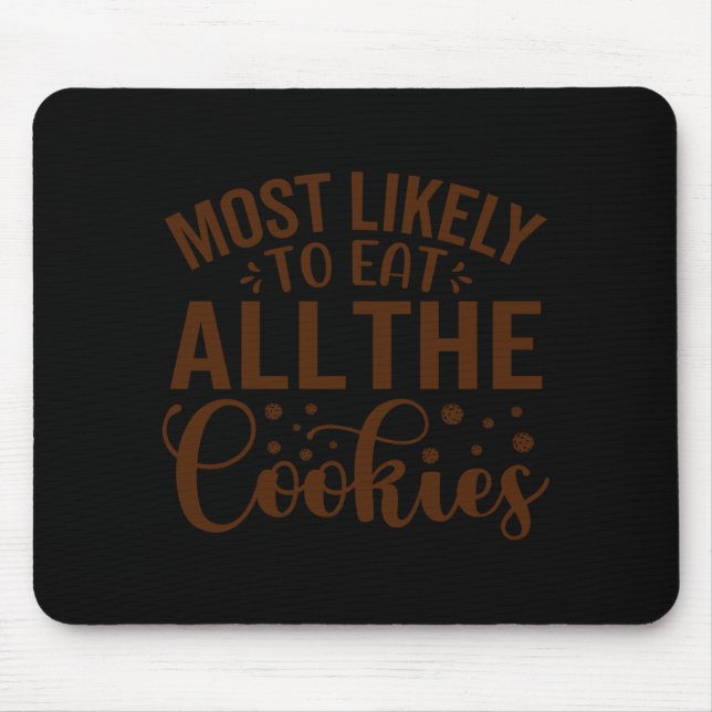 Most Likely To Eat All The Cookies  Mousepad (Vorne)