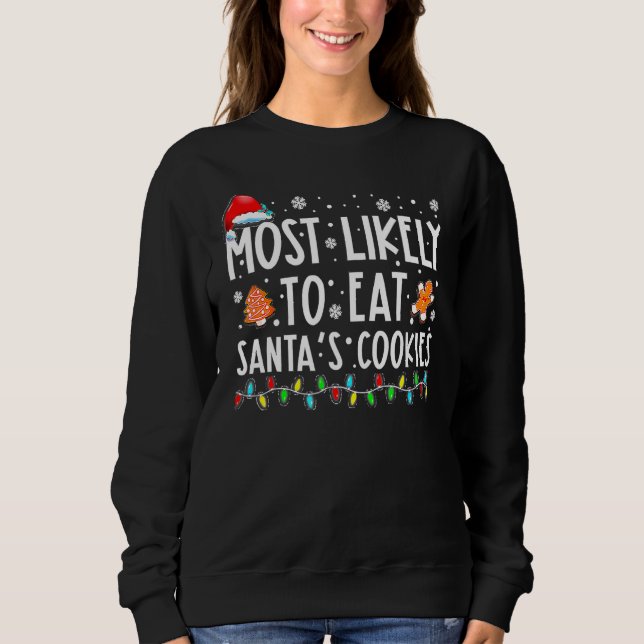 Most Likely To Eat Santas Cookies Family Christmas Sweatshirt (Vorderseite)