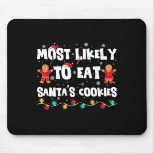 Most Likely To Eat Santa's Cookies Funny Christmas Mousepad
