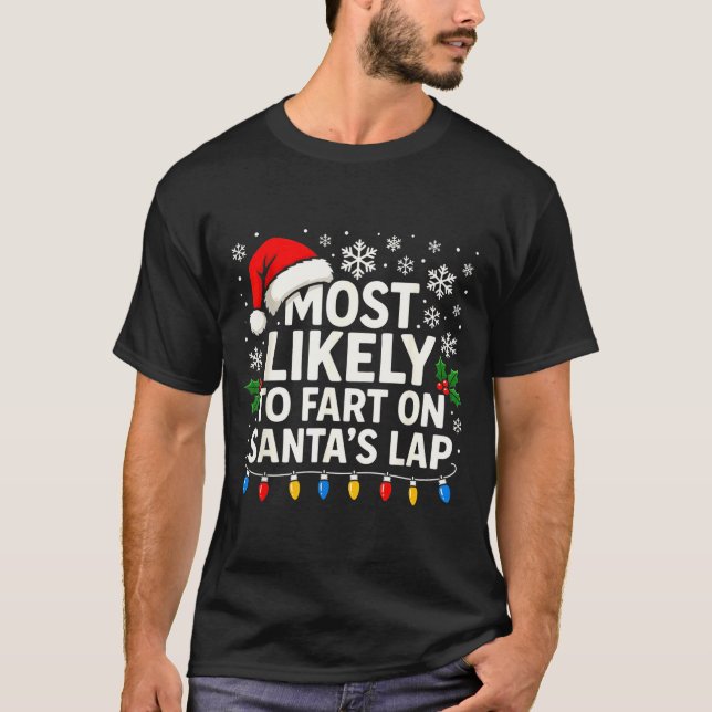 Most Likely To Fart On Santa’s Lap Funny Family Ch T-Shirt (Vorderseite)