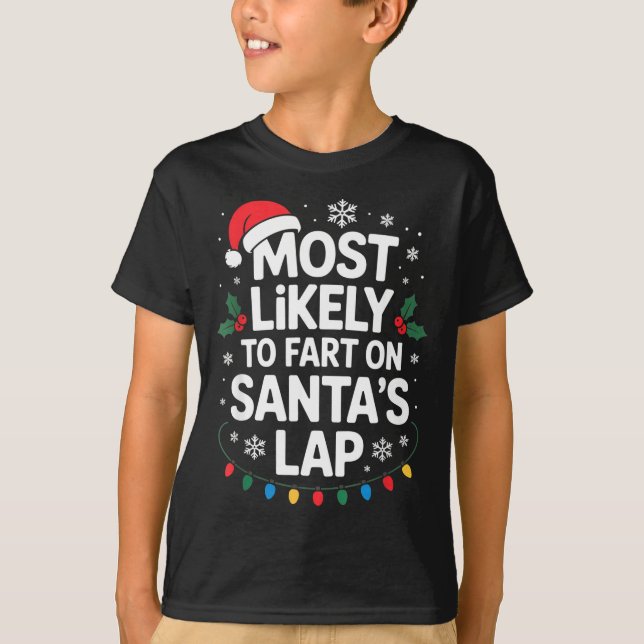 Most Likely To Fart On Santa's Lap Family Matching T-Shirt (Vorderseite)