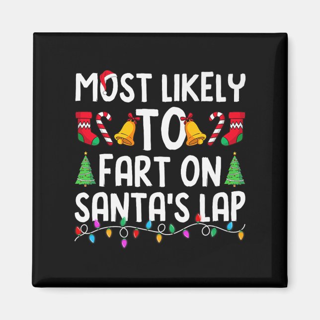 Most Likely To Fart On Santa's Lap Funny Christmas Magnet (Vorne)