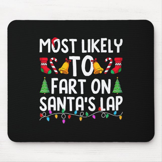 Most Likely To Fart On Santa's Lap Funny Christmas Mousepad (Vorne)