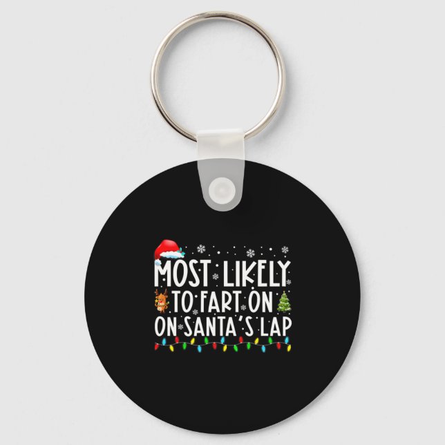 Most Likely To Fart On Santas Lap Funny Christmas  Schlüsselanhänger (Vorderseite)