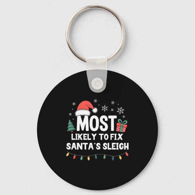 Most Likely To Fix Santa's Sleigh Christmas Funny  Schlüsselanhänger (Vorderseite)