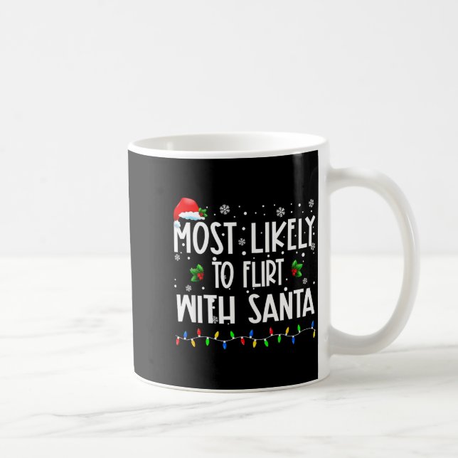 Most Likely To Flirt With Santa Christmas Matching Kaffeetasse (Rechts)