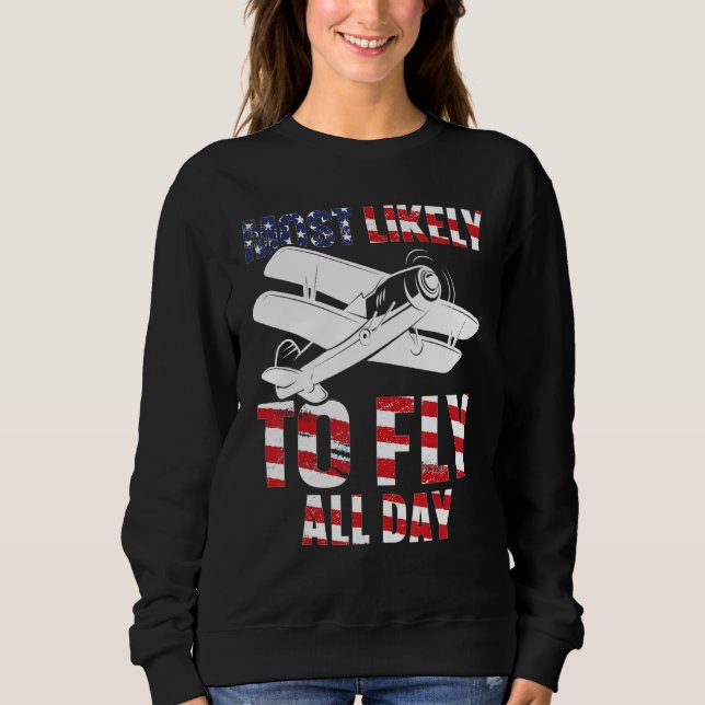 Most likely to fly all day Airplane Pilot Aviation Sweatshirt (Vorderseite)