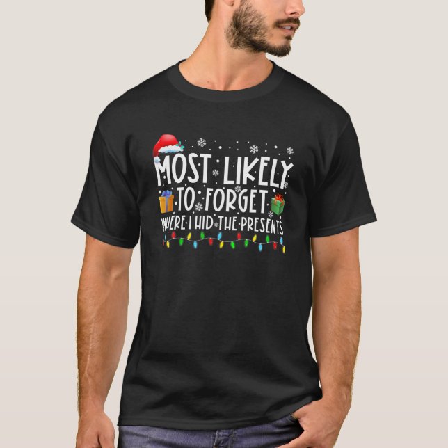 Most Likely To Forger Where I Hid The Presents Fun T-Shirt (Vorderseite)