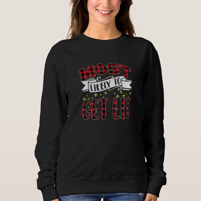 Most Likely To Get Lit  Family Christmas 3 Sweatshirt (Vorderseite)