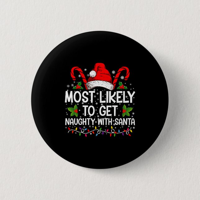 Most Likely To Get Naughty With Santa Christmas  Button (Vorderseite)