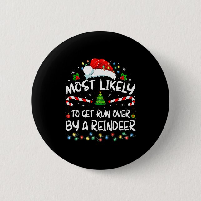 Most Likely To Get Run Over By A Reindeer Christma Button (Vorderseite)
