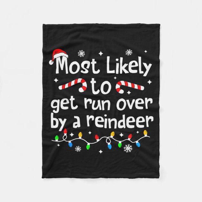 Most Likely To Get Run Over By A Reindeer Christma Fleecedecke (Vorderseite)