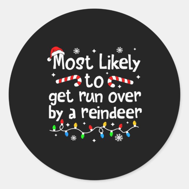 Most Likely To Get Run Over By A Reindeer Christma Runder Aufkleber (Vorderseite)