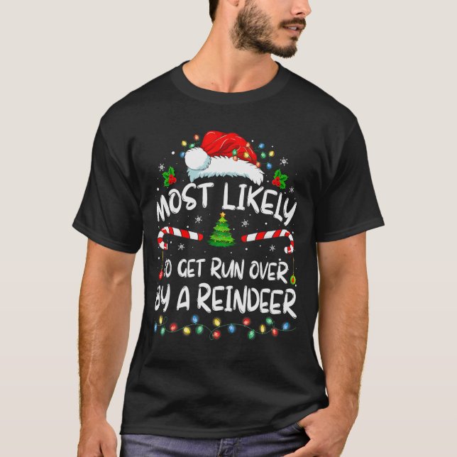 Most Likely To Get Run Over By A Reindeer Christma T-Shirt (Vorderseite)
