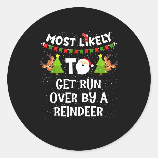 Most Likely To Get Run Over By A Reindeer Funny Ch Runder Aufkleber (Vorderseite)