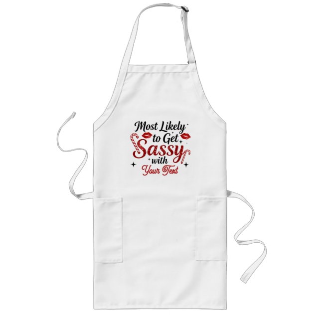 Most Likely to Get Sassy Personalized Lange Schürze (Vorne)