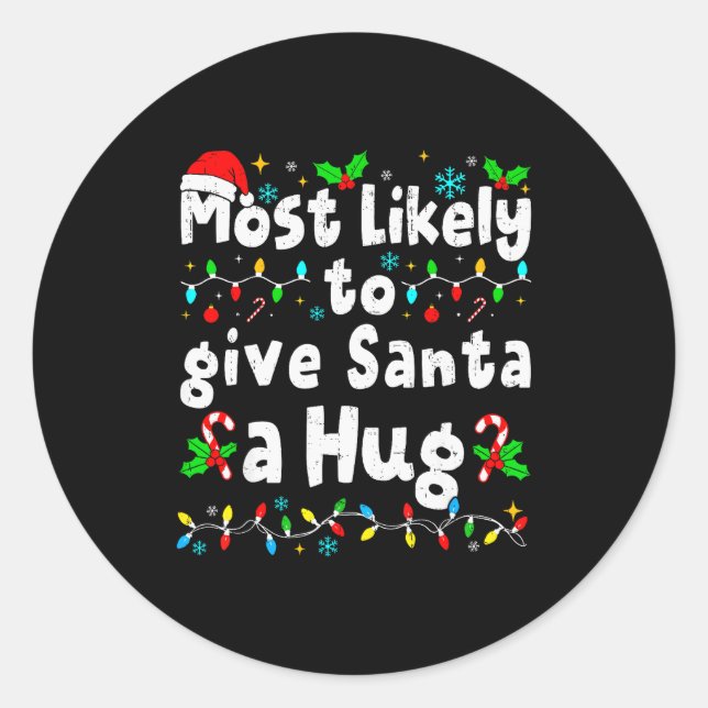 Most Likely To Give Santa A Hug Family Christmas M Runder Aufkleber (Vorderseite)